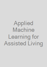 Applied Machine Learning for Assisted Living