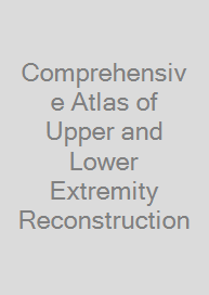 Comprehensive Atlas of Upper and Lower Extremity Reconstruction
