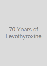 Cover 70 Years of Levothyroxine