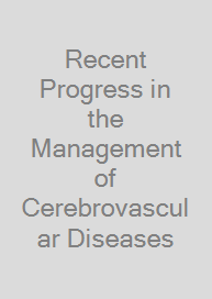 Recent Progress in the Management of Cerebrovascular Diseases