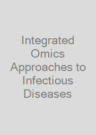 Integrated Omics Approaches to Infectious Diseases