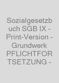 Sozialgesetzbuch SGB IX - Print-Version - Grundwerk PFLICHTFORTSETZUNG -