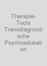 Therapie-Tools Transdiagnostische Psychoedukation
