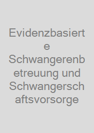 Cover Evidenzbasierte Schwangerenbetreuung und Schwangerschaftsvorsorge