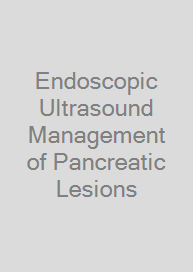 Endoscopic Ultrasound Management of Pancreatic Lesions