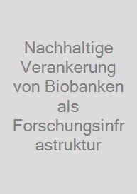 Cover Nachhaltige Verankerung von Biobanken als Forschungsinfrastruktur