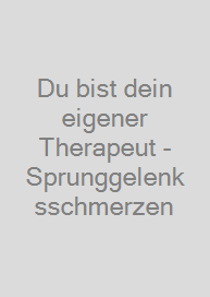 Cover Du bist dein eigener Therapeut - Sprunggelenksschmerzen