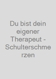 Cover Du bist dein eigener Therapeut - Schulterschmerzen