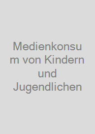 Medienkonsum von Kindern und Jugendlichen