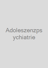 Adoleszenzpsychiatrie