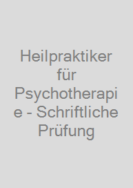 Heilpraktiker für Psychotherapie - Schriftliche Prüfung