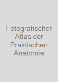 Cover Fotografischer Atlas der Praktischen Anatomie