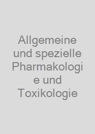 Allgemeine und spezielle Pharmakologie und Toxikologie