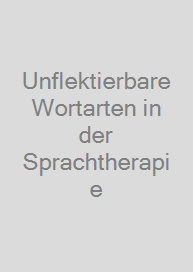 Unflektierbare Wortarten in der Sprachtherapie