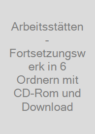 Arbeitsstätten - Fortsetzungswerk in 6 Ordnern mit CD-Rom und Download