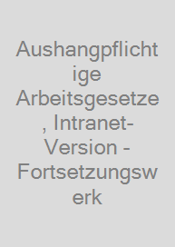 Cover Aushangpflichtige Arbeitsgesetze, Intranet-Version - Fortsetzungswerk
