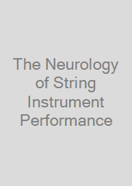 The Neurology of String Instrument Performance