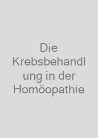 Die Krebsbehandlung in der Homöopathie