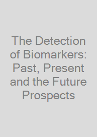 The Detection of Biomarkers: Past, Present and the Future Prospects