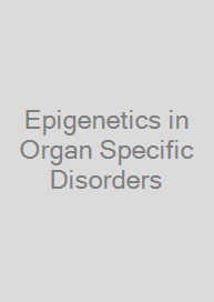 Epigenetics in Organ Specific Disorders