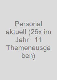 Personal aktuell (26x im Jahr + 11 Themenausgaben)