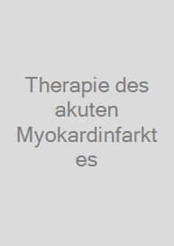 Therapie des akuten Myokardinfarktes