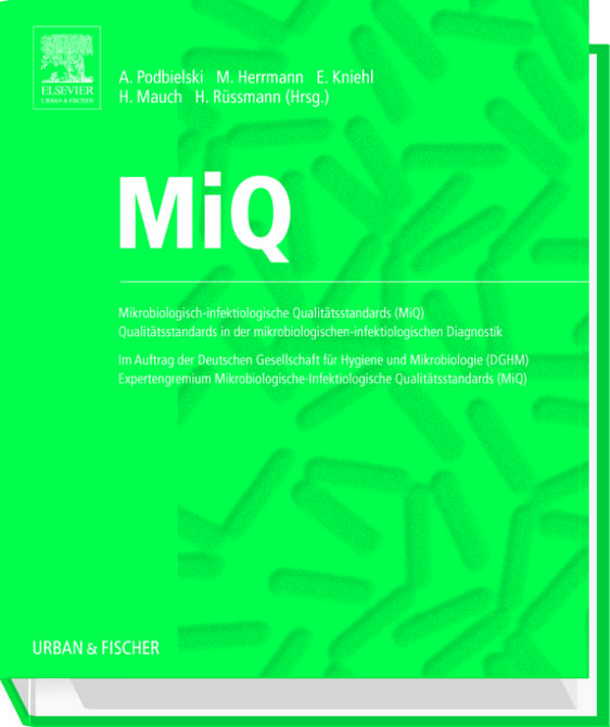 MIQ - Qualitätsstandards in der mikrobiologisch-infektiologischen Diagnostik - Grundwerk zur FORTSETZUNG