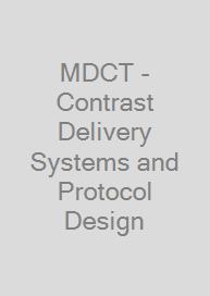 MDCT - Contrast Delivery Systems and Protocol Design