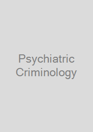 Psychiatric Criminology