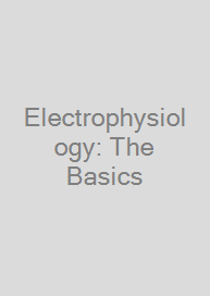 Electrophysiology: The Basics