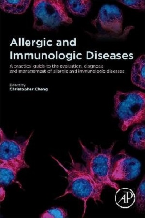 Allergic and Immunological Diseases: A Practical Guide to the Evaluation, Diagnosis and Management of Allergic and Immunologic Diseases