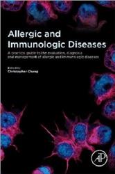 Cover Allergic and Immunological Diseases: A Practical Guide to the Evaluation, Diagnosis and Management of Allergic and Immunologic Diseases