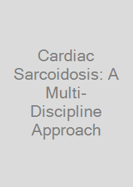 Cardiac Sarcoidosis: A Multi-Discipline Approach