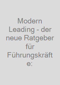 Modern Leading - der neue Ratgeber für Führungskräfte: