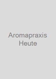 Aromapraxis Heute