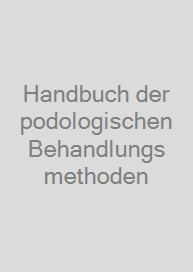 Handbuch der podologischen Behandlungsmethoden