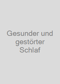 Gesunder und gestörter Schlaf