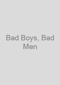 Cover Bad Boys, Bad Men