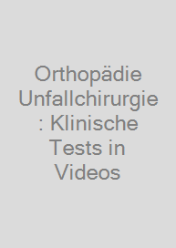 Orthopädie Unfallchirurgie: Klinische Tests in Videos