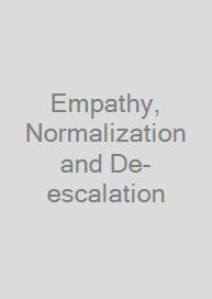 Empathy, Normalization and De-escalation