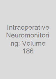 Intraoperative Neuromonitoring: Volume 186