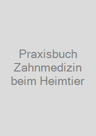 Praxisbuch Zahnmedizin beim Heimtier