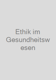 Ethik im Gesundheitswesen