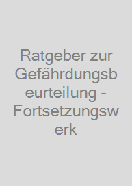 Ratgeber zur Gefährdungsbeurteilung - Fortsetzungswerk