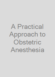 A Practical Approach to Obstetric Anesthesia