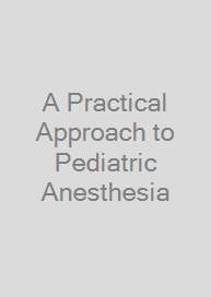 Cover A Practical Approach to Pediatric Anesthesia