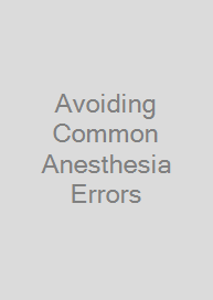 Avoiding Common Anesthesia Errors