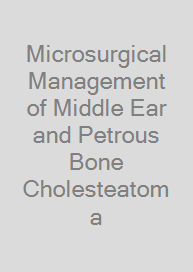 Cover Microsurgical Management of Middle Ear and Petrous Bone Cholesteatoma