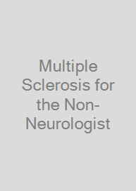 Multiple Sclerosis for the Non-Neurologist