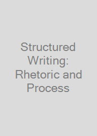 Structured Writing: Rhetoric and Process
